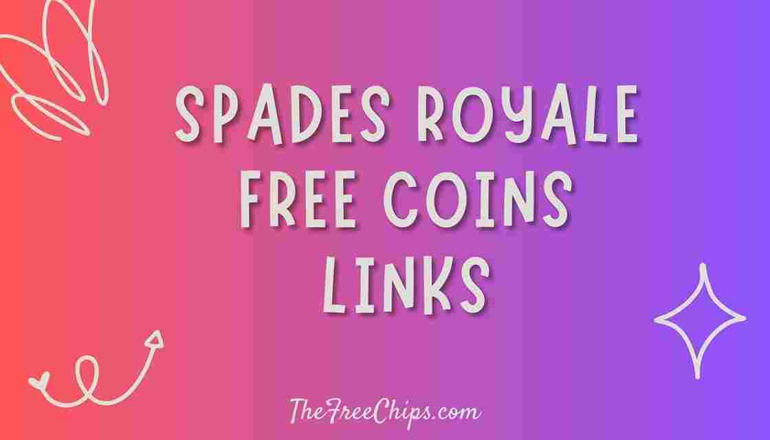 Spades Royale Free Coins links March 2024 The Free Chips