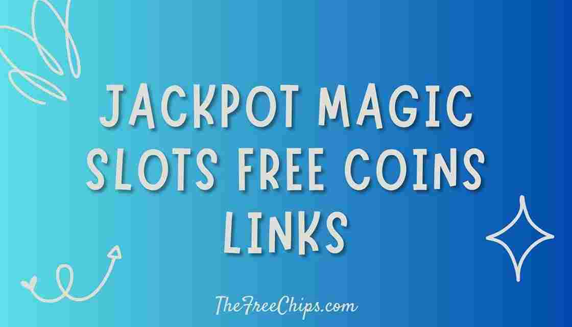 Jackpot Magic Slots Free Coins links - January 2026 - The Free Chips