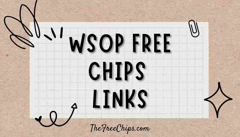 WSOP Free Chips Links 2024 Collect 2 Million+ Coins Daily
